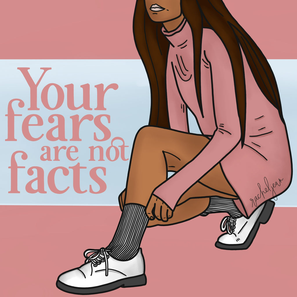 Your Fears are not Facts
