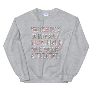 Open image in slideshow, You Can Talk to Me About... Unisex Sweatshirt
