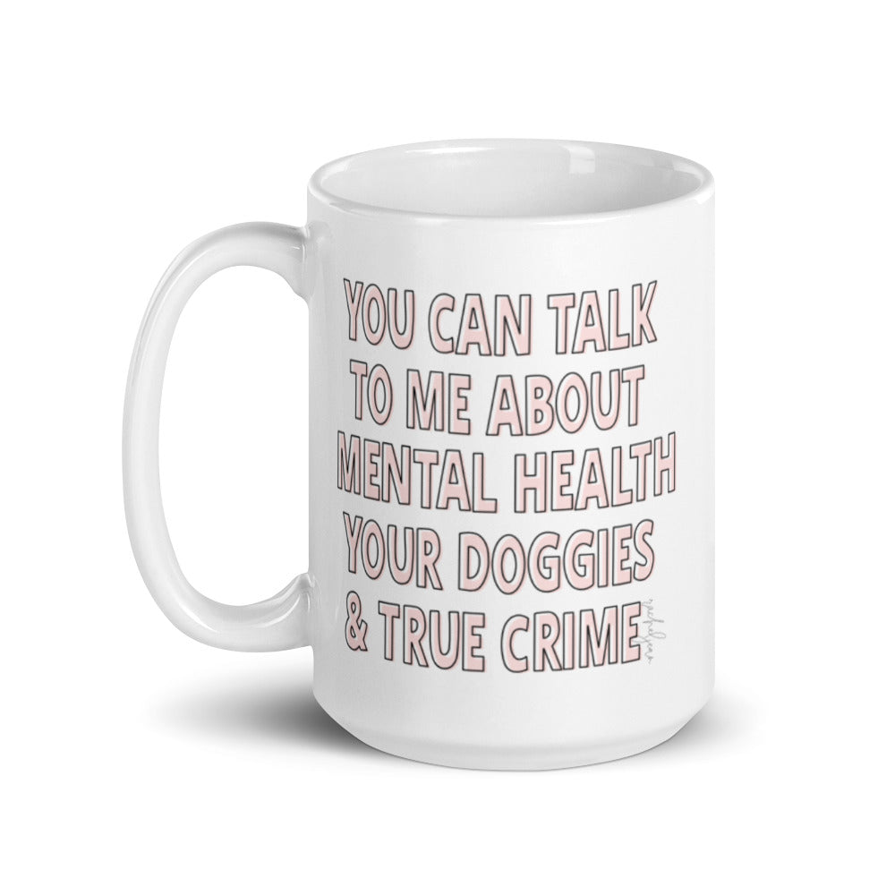 You Can Talk to Me About... White glossy mug